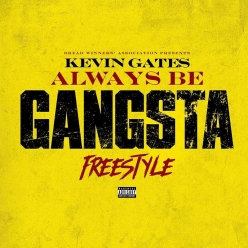 Kevin Gates - Always Be Gangsta Freestyle